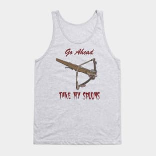 Go Ahead, Take My Spoons Tank Top